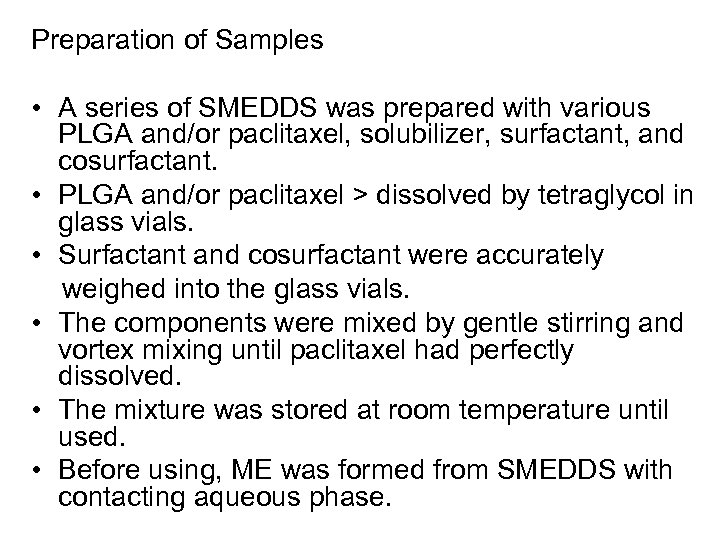 Preparation of Samples • A series of SMEDDS was prepared with various PLGA and/or