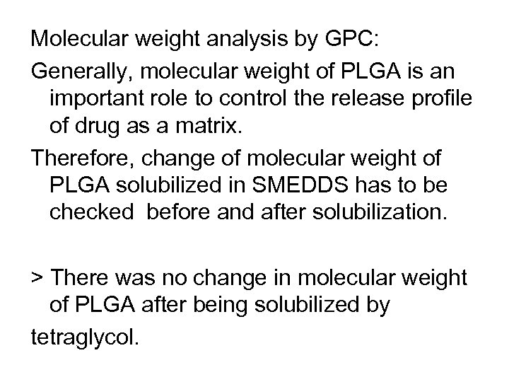 Molecular weight analysis by GPC: Generally, molecular weight of PLGA is an important role