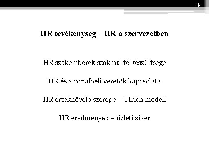 34 HR tevékenység – HR a szervezetben HR szakemberek szakmai felkészültsége HR és a