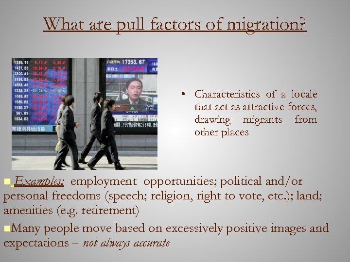 What are pull factors of migration? • Characteristics of a locale that act as