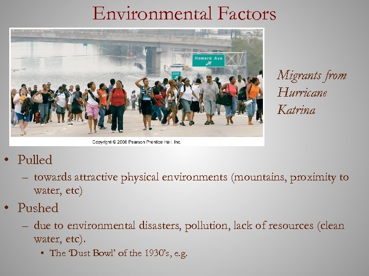 Environmental Factors Migrants from Hurricane Katrina • Pulled – towards attractive physical environments (mountains,