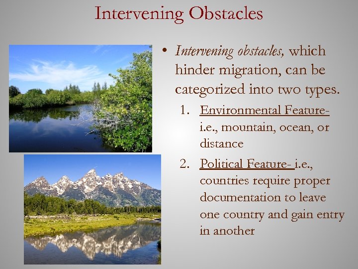 Intervening Obstacles • Intervening obstacles, which hinder migration, can be categorized into two types.