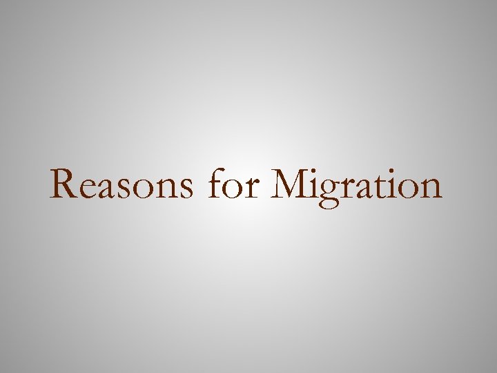 Reasons for Migration 