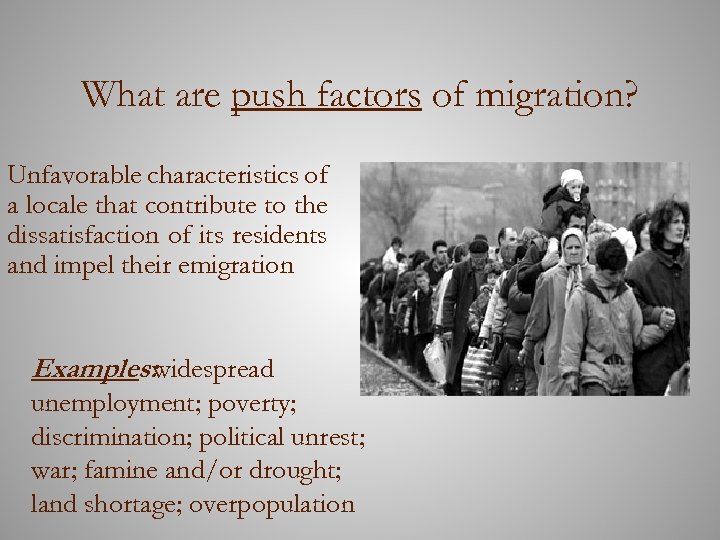 What are push factors of migration? Unfavorable characteristics of a locale that contribute to