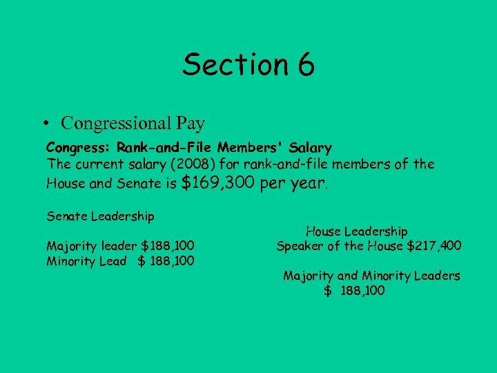 Section 6 • Congressional Pay Congress: Rank-and-File Members' Salary The current salary (2008) for