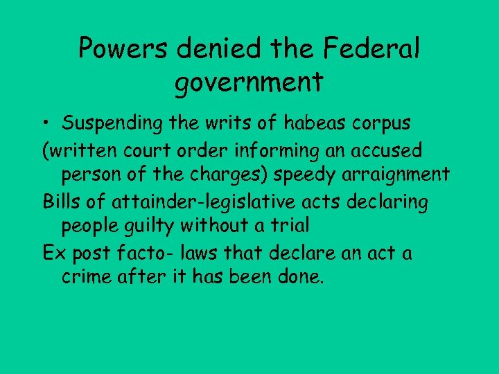 Powers denied the Federal government • Suspending the writs of habeas corpus (written court