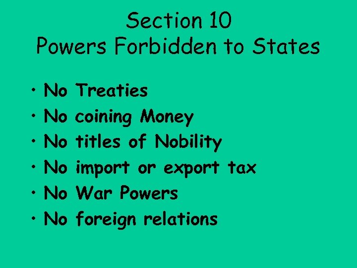 Section 10 Powers Forbidden to States • • • No No No Treaties coining