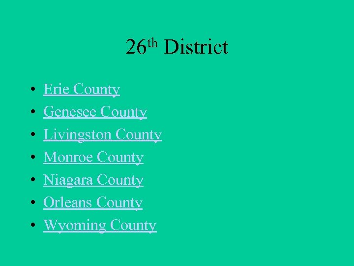 th District 26 • • Erie County Genesee County Livingston County Monroe County Niagara