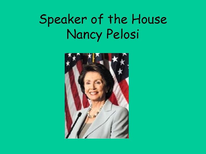 Speaker of the House Nancy Pelosi 