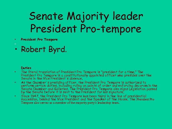 Senate Majority leader President Pro-tempore • President Pro Tempore • Robert Byrd. • •