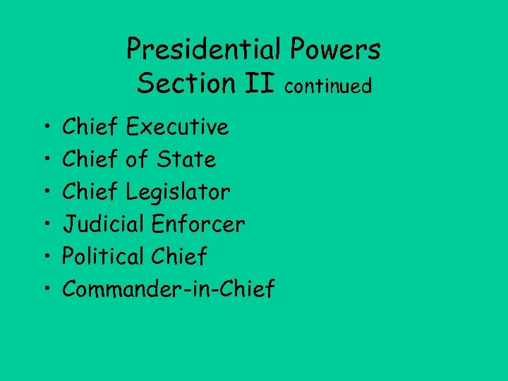 Presidential Powers Section II continued • • • Chief Executive Chief of State Chief