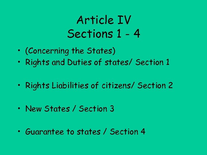 Article IV Sections 1 - 4 • (Concerning the States) • Rights and Duties