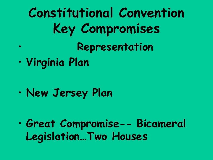 Constitutional Convention Key Compromises • Representation • Virginia Plan • New Jersey Plan •