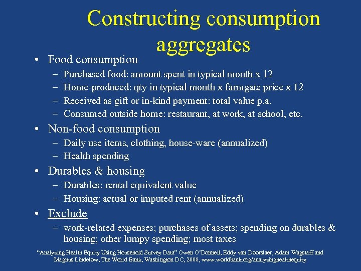 Constructing consumption aggregates • Food consumption – – Purchased food: amount spent in typical