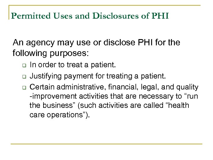 Permitted Uses and Disclosures of PHI An agency may use or disclose PHI for