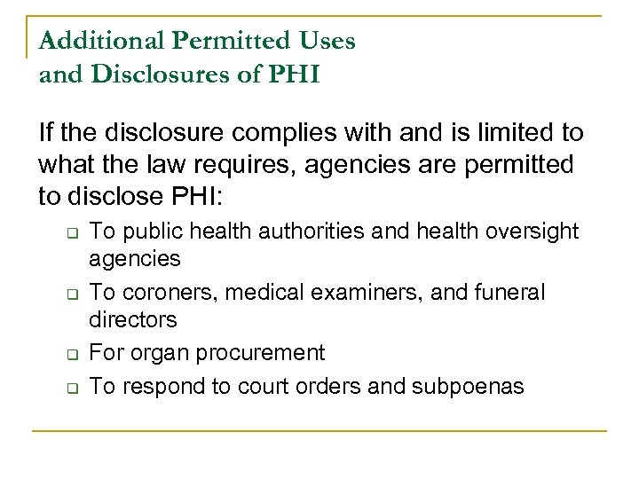 Additional Permitted Uses and Disclosures of PHI If the disclosure complies with and is