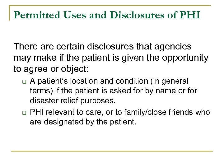 Permitted Uses and Disclosures of PHI There are certain disclosures that agencies may make