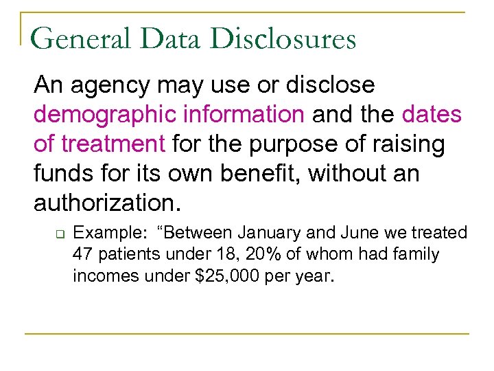 General Data Disclosures An agency may use or disclose demographic information and the dates