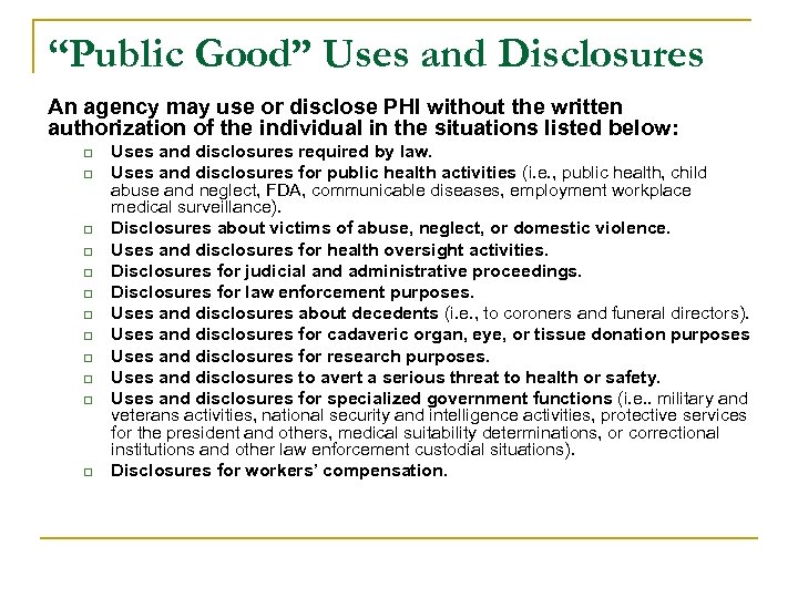 “Public Good” Uses and Disclosures An agency may use or disclose PHI without the