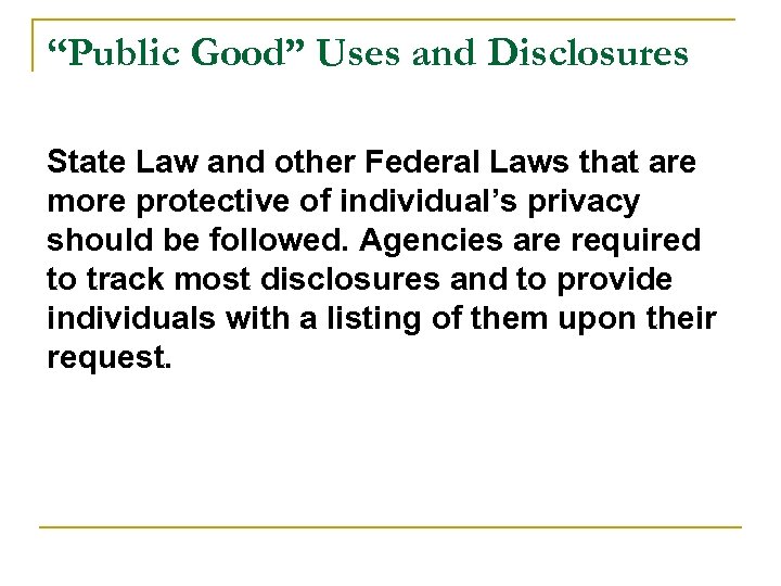 “Public Good” Uses and Disclosures State Law and other Federal Laws that are more