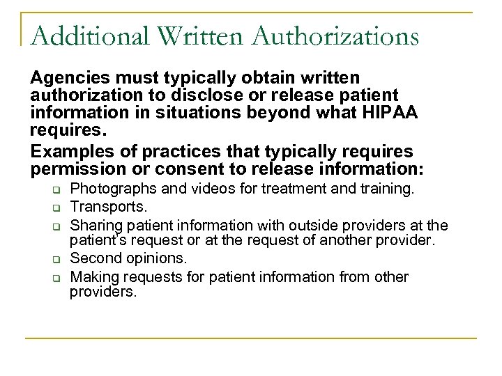 Additional Written Authorizations Agencies must typically obtain written authorization to disclose or release patient