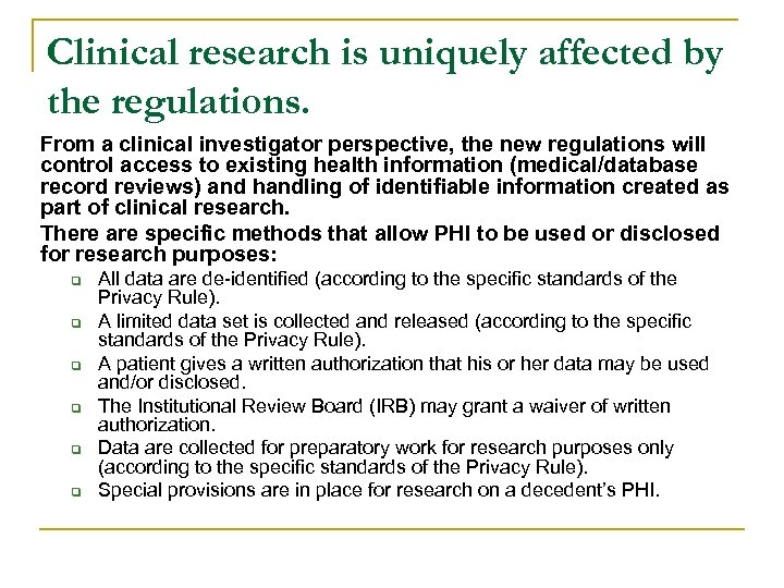 Clinical research is uniquely affected by the regulations. From a clinical investigator perspective, the