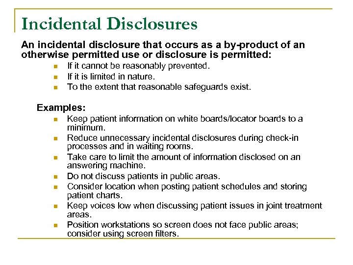 Incidental Disclosures An incidental disclosure that occurs as a by-product of an otherwise permitted