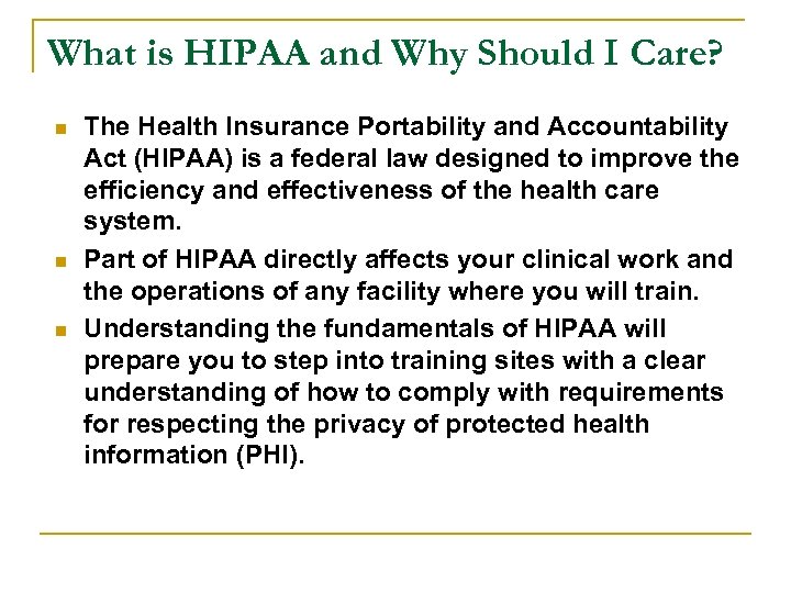 What is HIPAA and Why Should I Care? n n n The Health Insurance