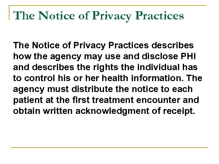 The Notice of Privacy Practices describes how the agency may use and disclose PHI