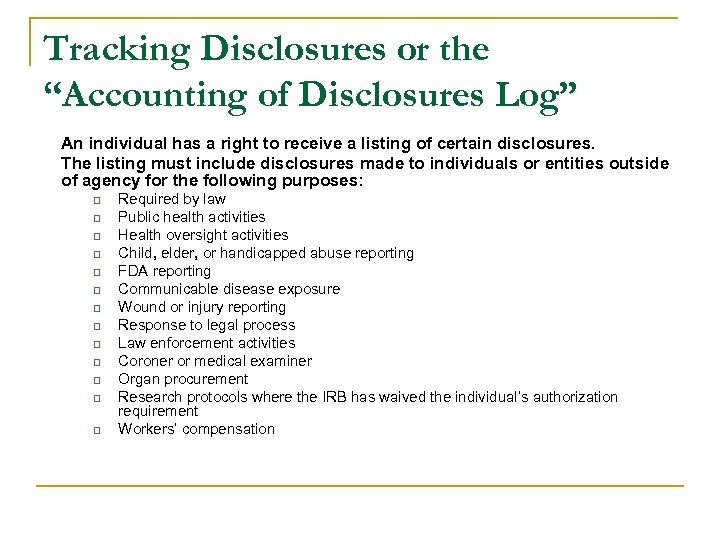 Tracking Disclosures or the “Accounting of Disclosures Log” An individual has a right to