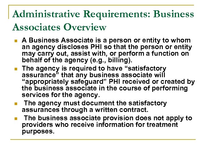 Administrative Requirements: Business Associates Overview n n A Business Associate is a person or