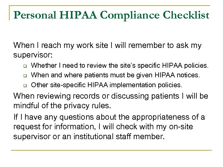 Personal HIPAA Compliance Checklist When I reach my work site I will remember to