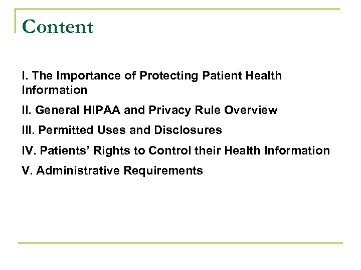 Content I. The Importance of Protecting Patient Health Information II. General HIPAA and Privacy