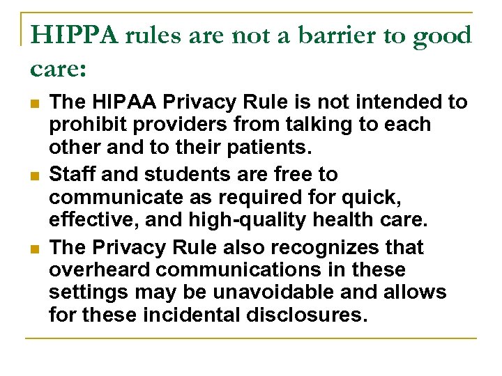 HIPPA rules are not a barrier to good care: n n n The HIPAA