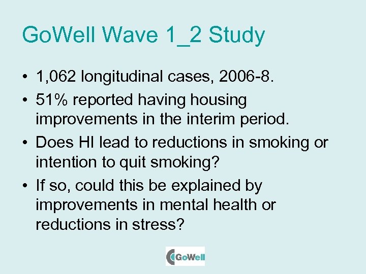 Go. Well Wave 1_2 Study • 1, 062 longitudinal cases, 2006 -8. • 51%