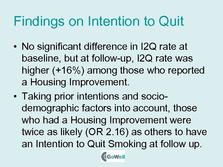 Findings on Intention to Quit • No significant difference in I 2 Q rate