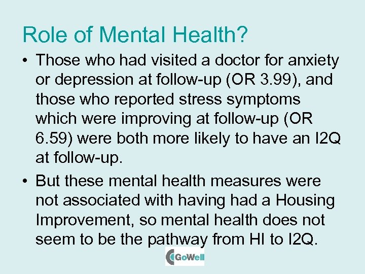 Role of Mental Health? • Those who had visited a doctor for anxiety or