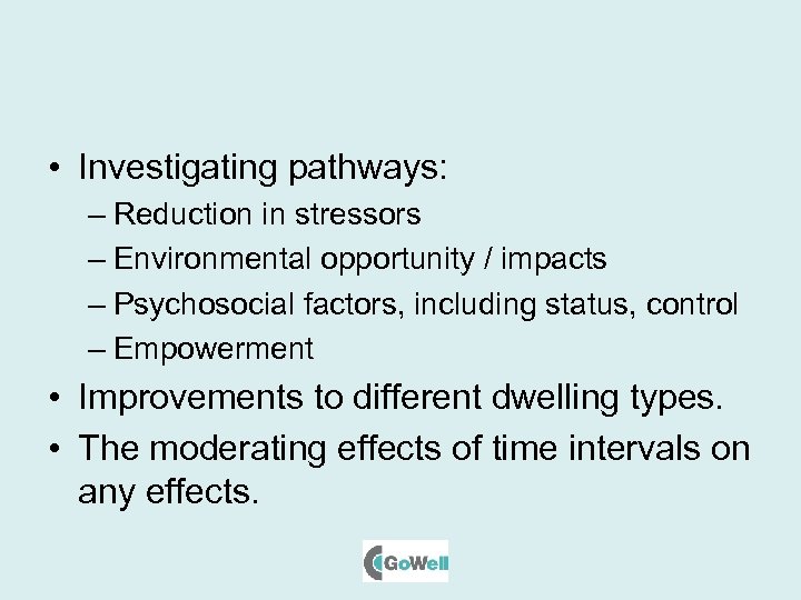  • Investigating pathways: – Reduction in stressors – Environmental opportunity / impacts –