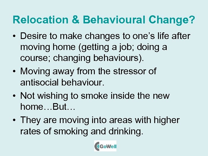 Relocation & Behavioural Change? • Desire to make changes to one’s life after moving