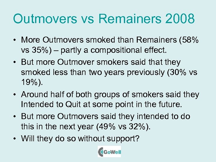 Outmovers vs Remainers 2008 • More Outmovers smoked than Remainers (58% vs 35%) –