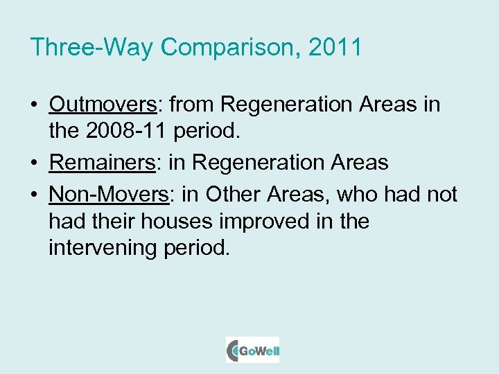 Three-Way Comparison, 2011 • Outmovers: from Regeneration Areas in the 2008 -11 period. •