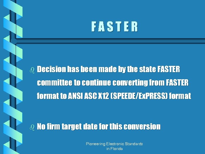FASTER b Decision has been made by the state FASTER committee to continue converting