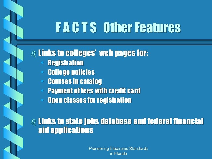 F A C T S Other Features b Links to colleges’ • • •