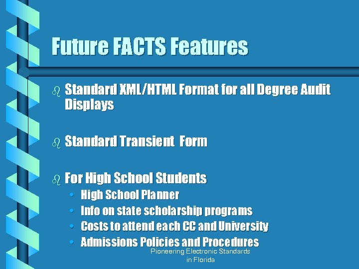 Future FACTS Features b Standard XML/HTML Format for all Degree Audit Displays b Standard