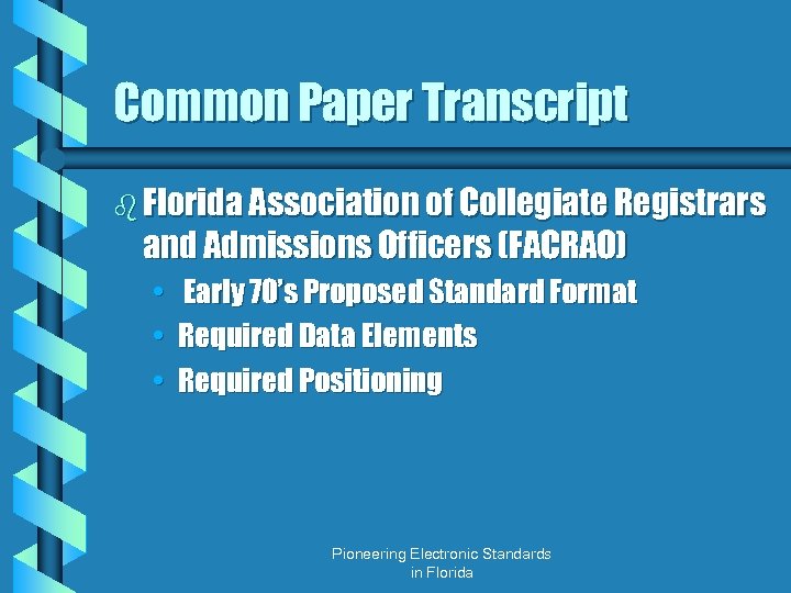 Common Paper Transcript b Florida Association of Collegiate Registrars and Admissions Officers (FACRAO) •