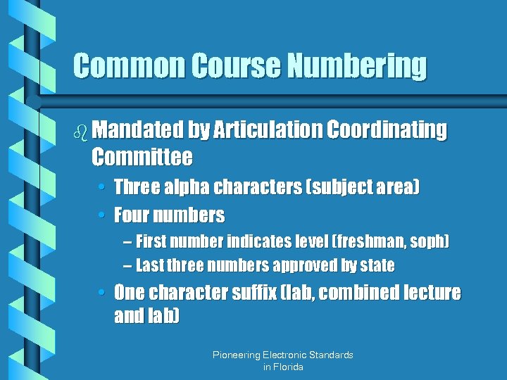 Common Course Numbering b Mandated by Articulation Coordinating Committee • Three alpha characters (subject