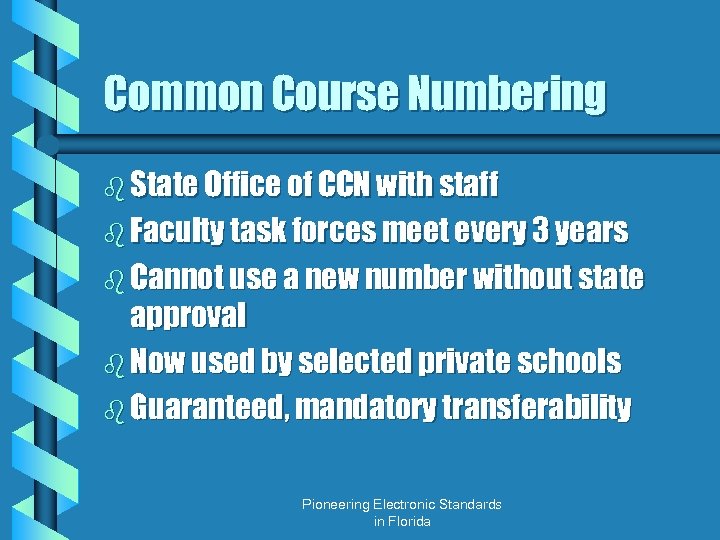 Common Course Numbering b State Office of CCN with staff b Faculty task forces
