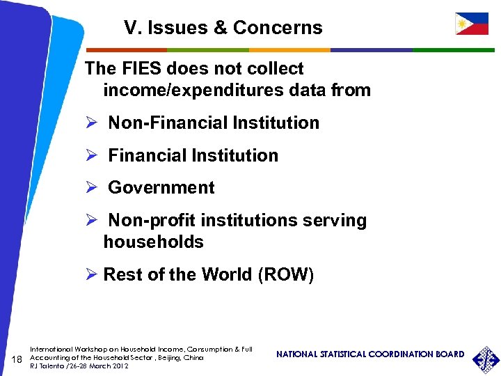 V. Issues & Concerns The FIES does not collect income/expenditures data from Ø Non-Financial