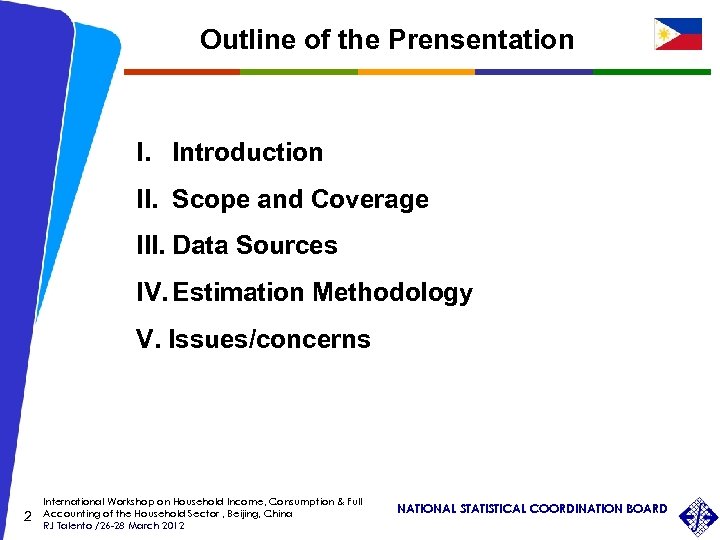 Outline of the Prensentation I. Introduction II. Scope and Coverage III. Data Sources IV.