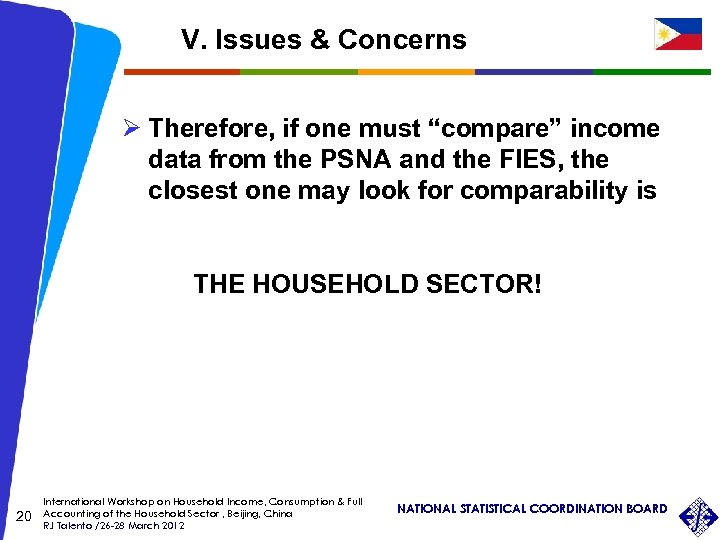 V. Issues & Concerns Ø Therefore, if one must “compare” income data from the